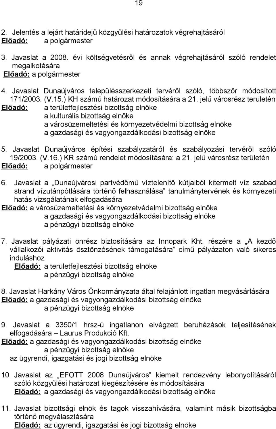 ) KH számú határozat módosítására a 21.