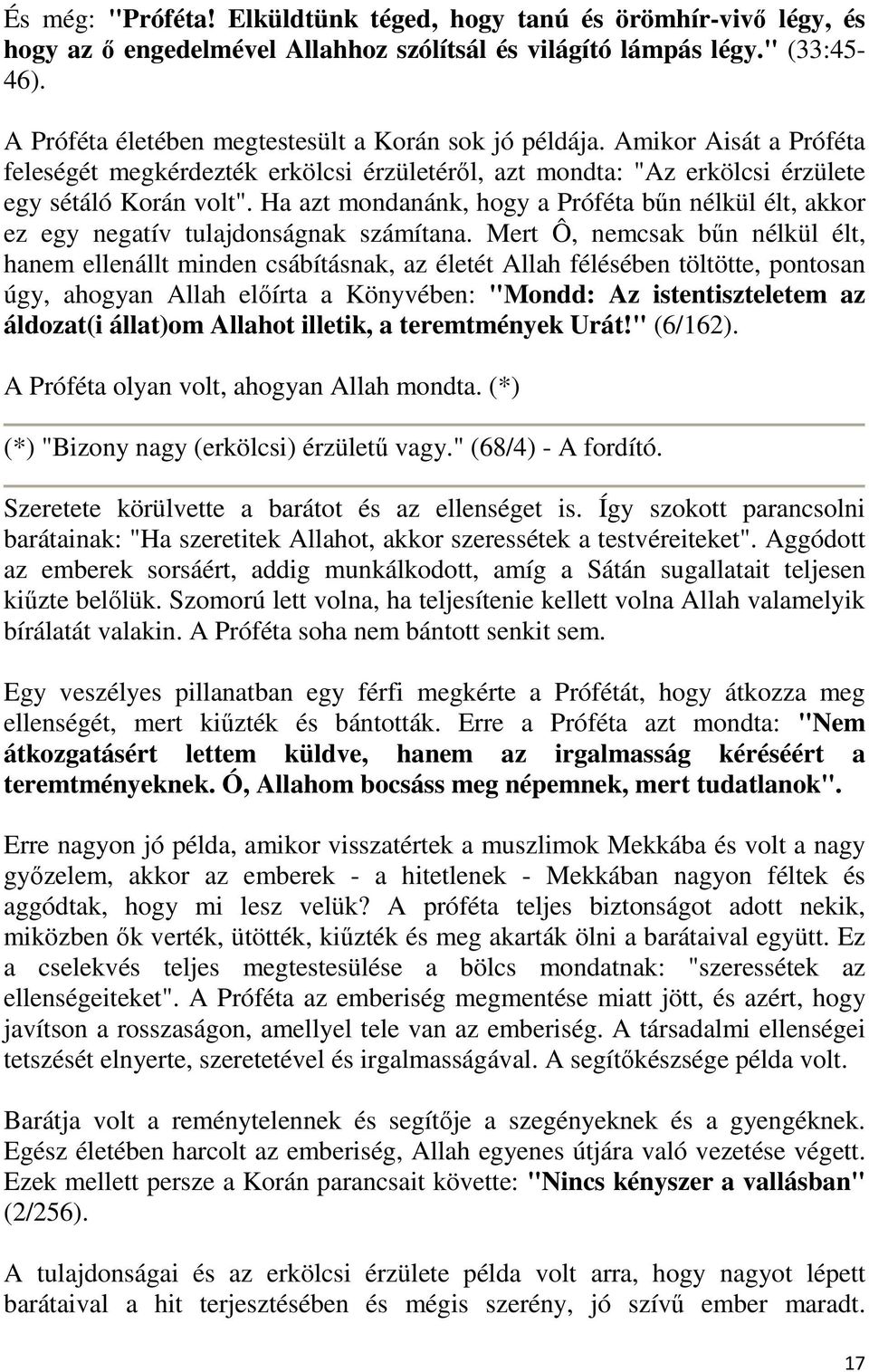 Ha azt mondanánk, hogy a Próféta bűn nélkül élt, akkor ez egy negatív tulajdonságnak számítana.