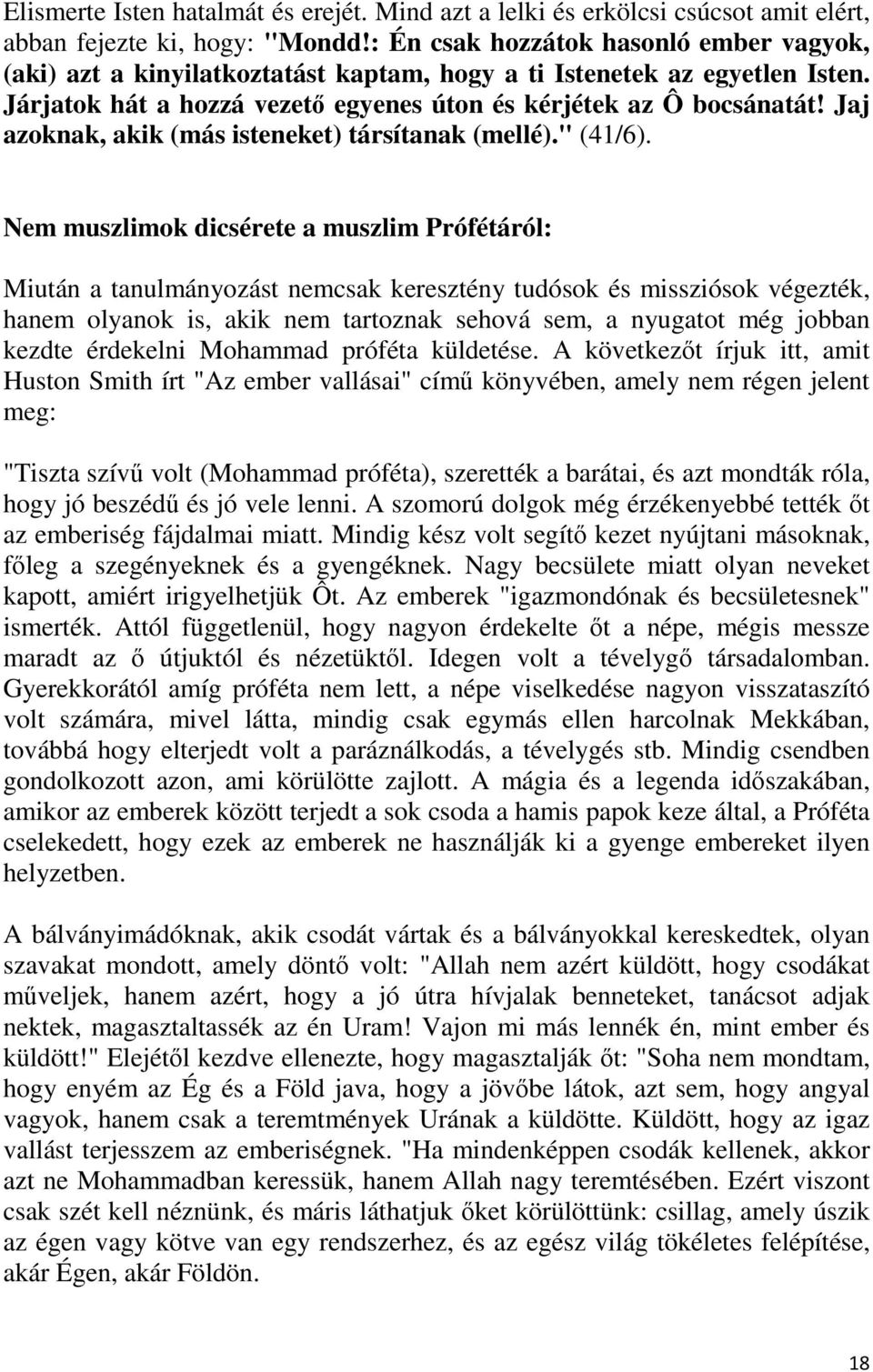 Jaj azoknak, akik (más isteneket) társítanak (mellé)." (41/6).