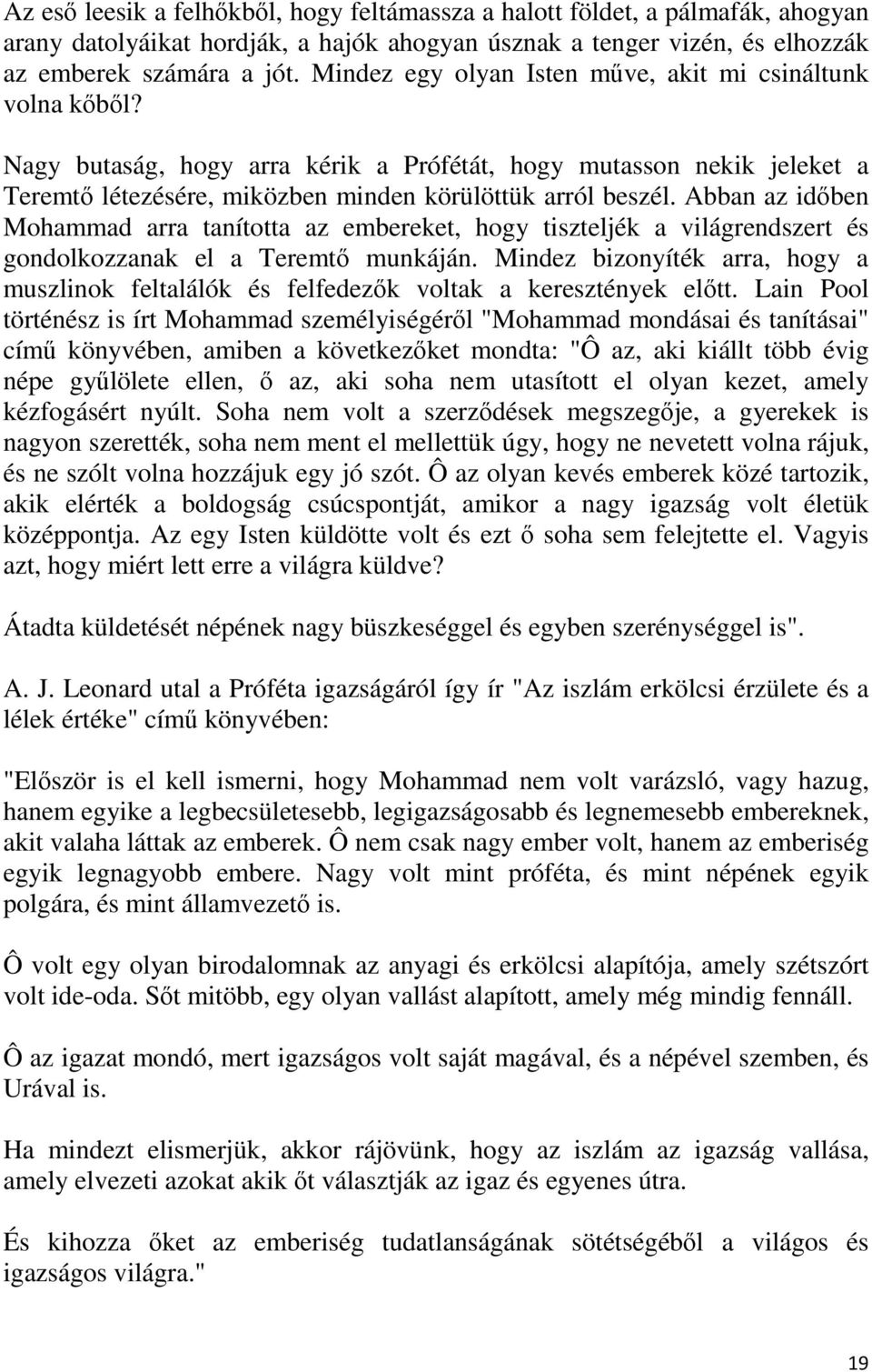 Abban az időben Mohammad arra tanította az embereket, hogy tiszteljék a világrendszert és gondolkozzanak el a Teremtő munkáján.