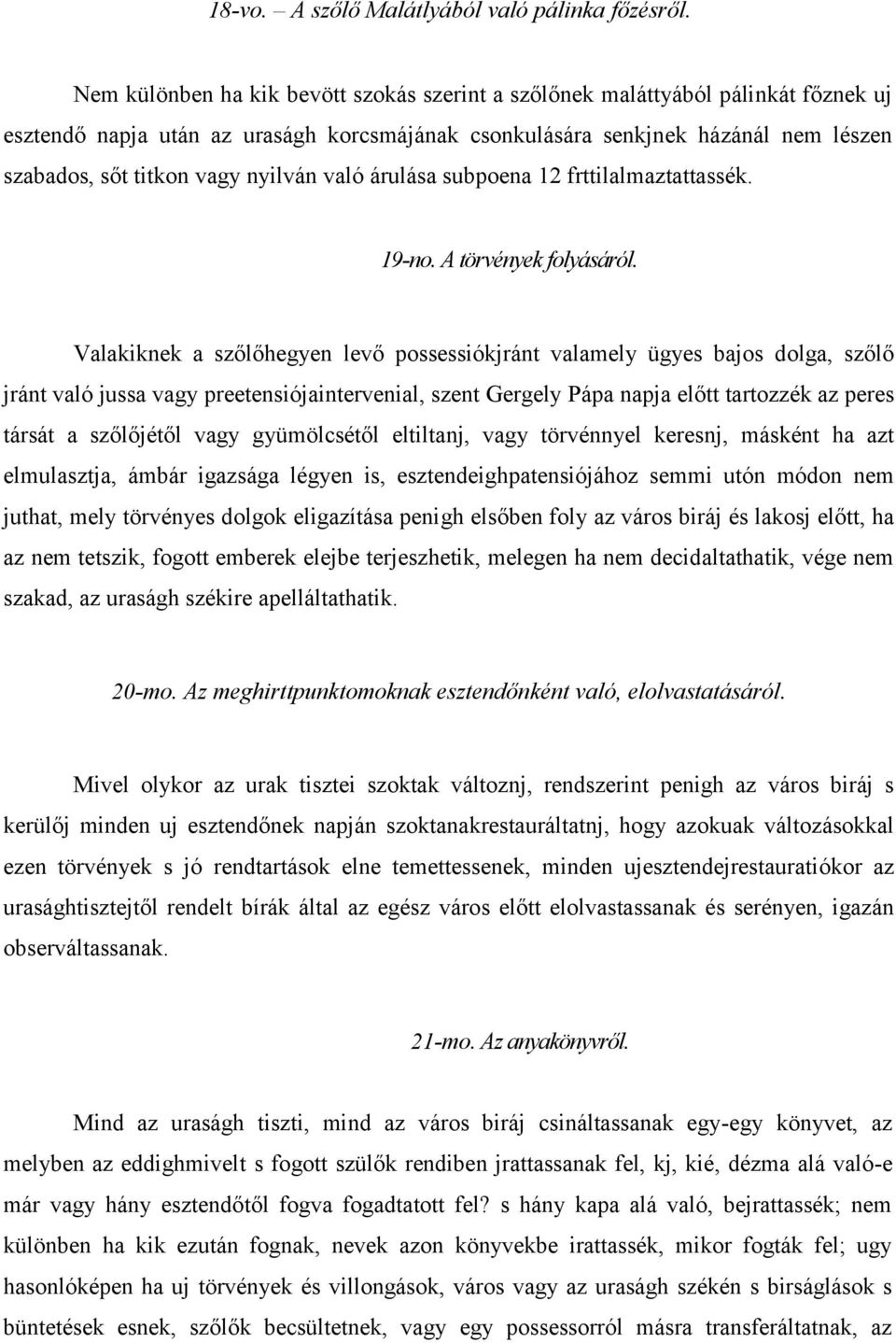 nyilván való árulása subpoena 12 frttilalmaztattassék. 19-no. A törvények folyásáról.