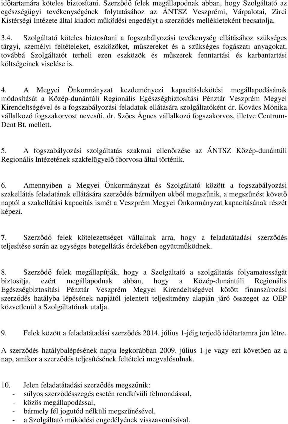 szerződés mellékleteként becsatolja. 3.4.