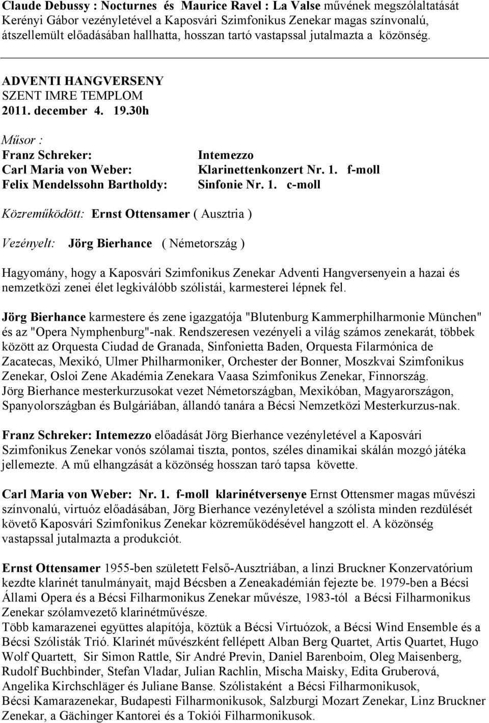 30h Műsor : Franz Schreker: Carl Maria von Weber: Felix Mendelssohn Bartholdy: Intemezzo Klarinettenkonzert Nr. 1.