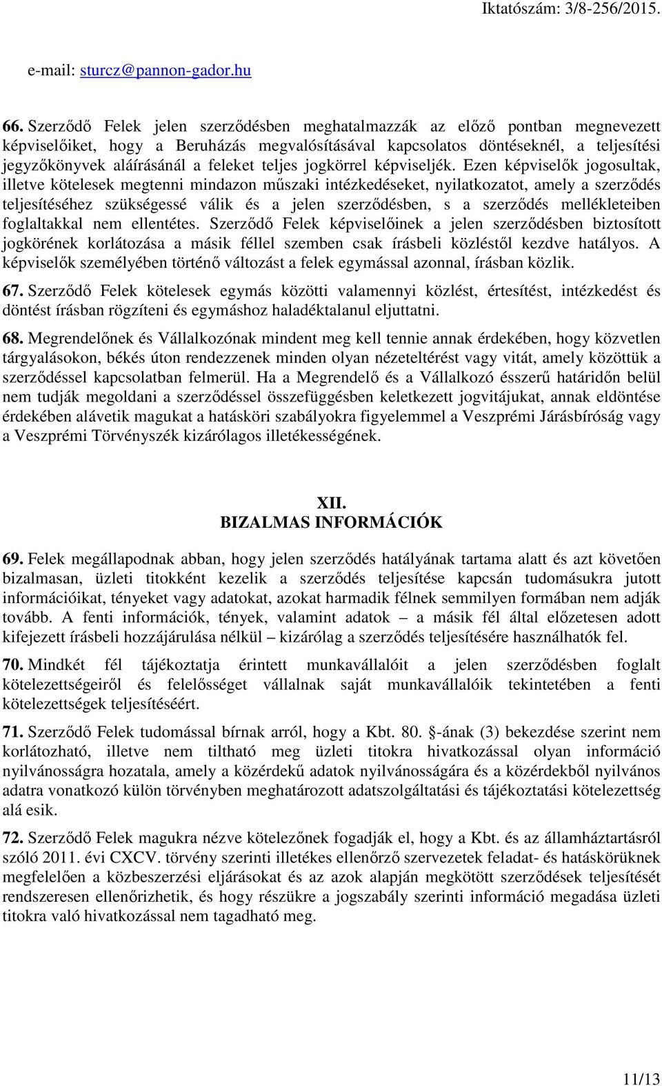 feleket teljes jogkörrel képviseljék.
