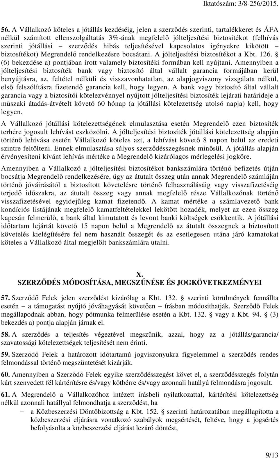 (6) bekezdése a) pontjában írott valamely biztosítéki formában kell nyújtani.