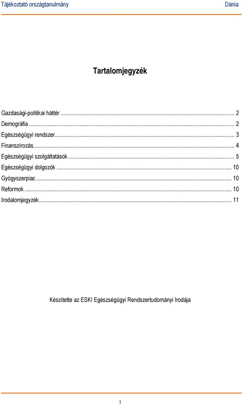 .. 4 Egészségügyi szolgáltatások... 5 Egészségügyi dolgozók.