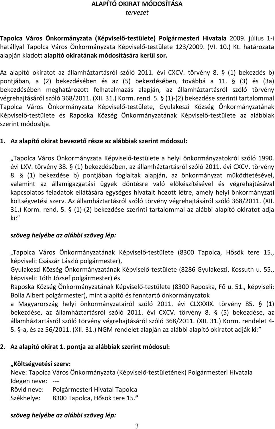 (1) bekezdés b) pontjában, a (2) bekezdésében és az (5) bekezdésében, továbbá a 11.