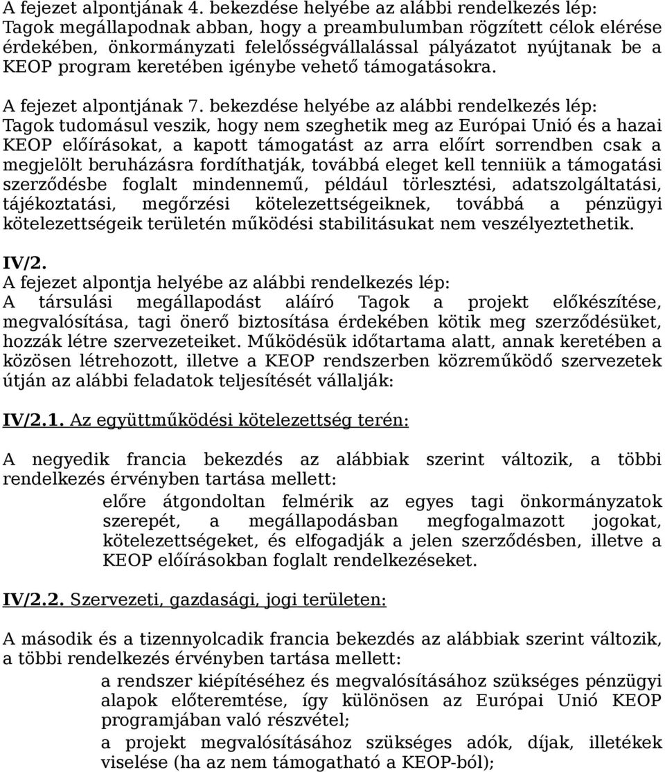 program keretében igénybe vehető támogatásokra. A fejezet alpontjának 7.