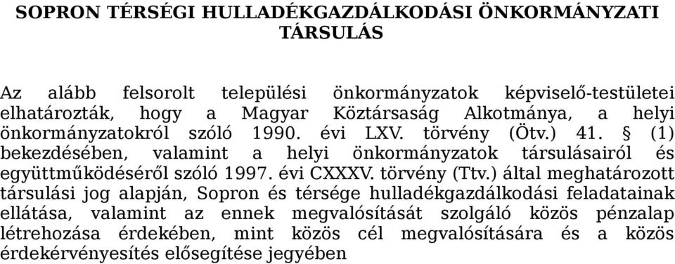 (1) bekezdésében, valamint a helyi önkormányzatok társulásairól és együttműködéséről szóló 1997. évi CXXXV. törvény (Ttv.