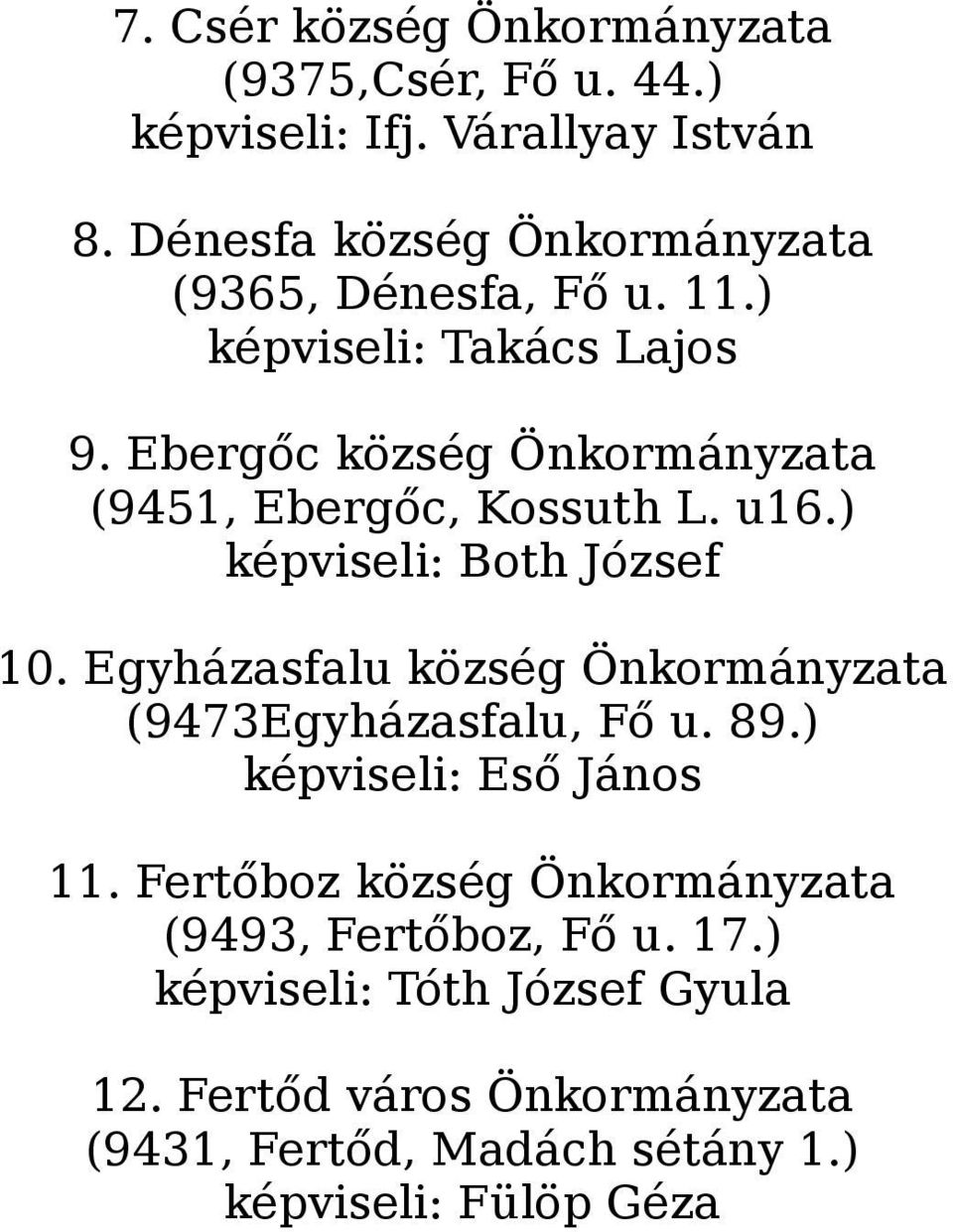 Ebergőc község Önkormányzata (9451, Ebergőc, Kossuth L. u16.) képviseli: Both József 10.