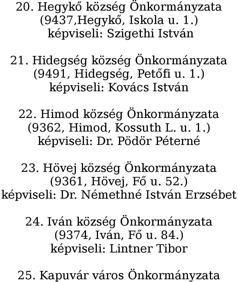 Himod község Önkormányzata (9362, Himod, Kossuth L. u. 1.) képviseli: Dr. Pödör Péterné 23.