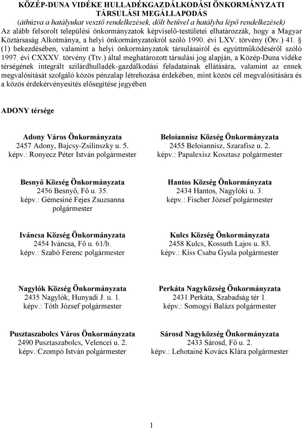 (1) bekezdésében, valamint a helyi önkormányzatok társulásairól és együttműködéséről szóló 1997. évi CXXXV. törvény (Ttv.