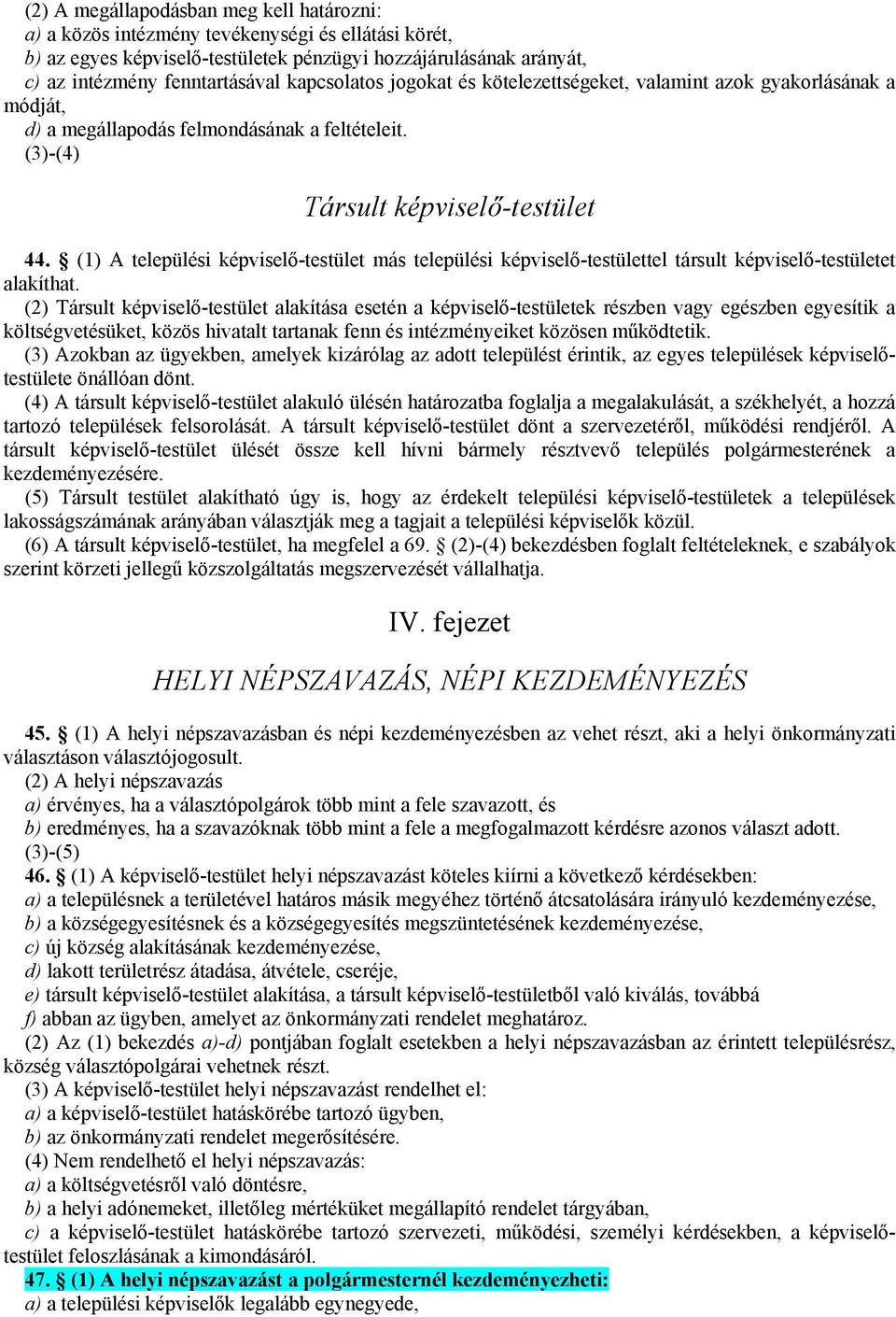 (1) A települési képviselő-testület más települési képviselő-testülettel társult képviselő-testületet alakíthat.