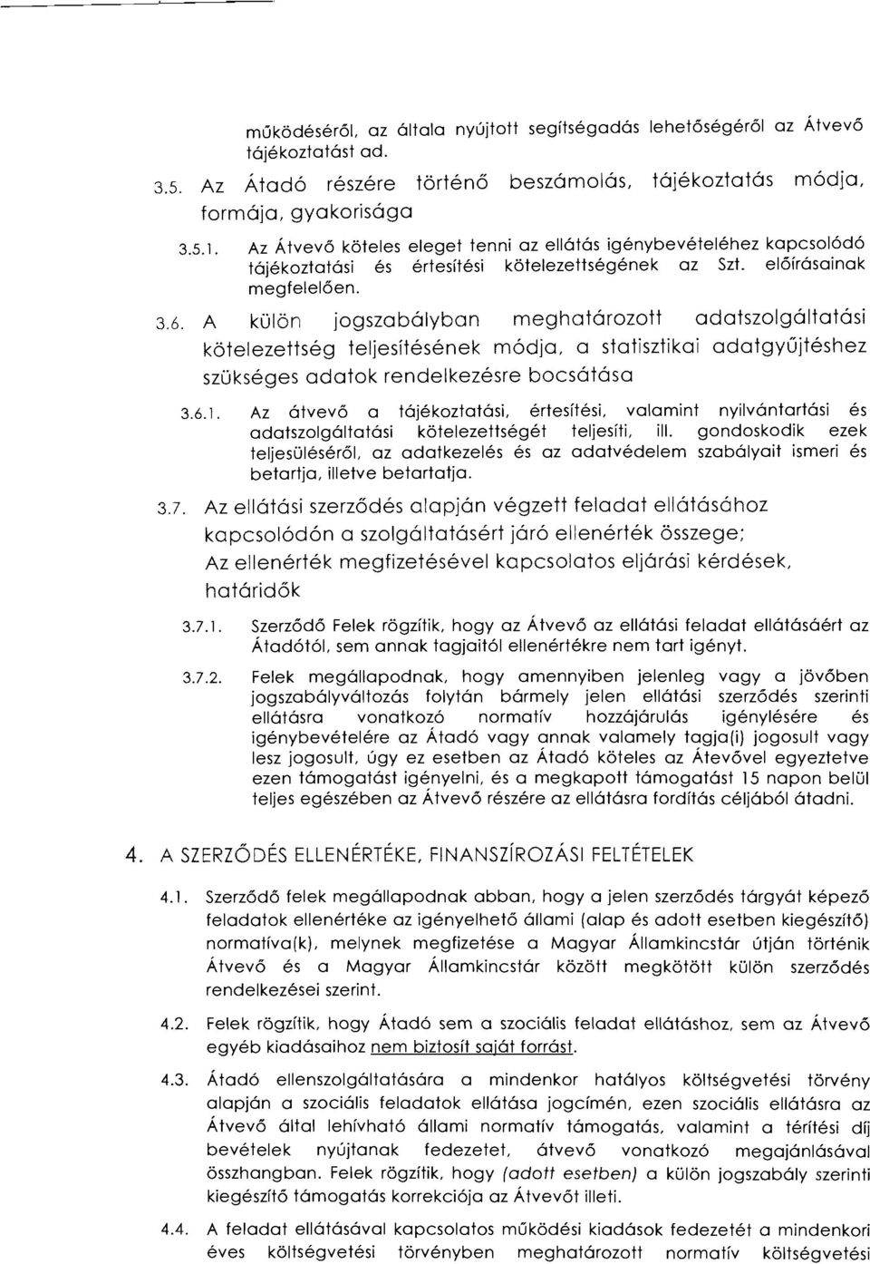 A kül jogszabályban meghatározott adatszolgáltatási kötelezettség teljesítésének módja, a statisztikai adatgyűjtéshez szükséges adatok rendelkezésre bocsátása 3.6.1.