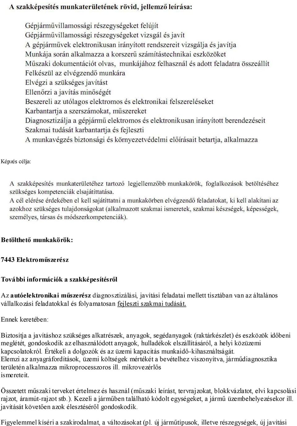 Ennek keretében: Biztosítja a javításhoz szükséges alkatrészek, anyagok, segédanyagok (raktárkészlet) és eszközök időbeni meglétét, gondoskodik az elhasználódott anyagok, hulladékok elszállításáról,