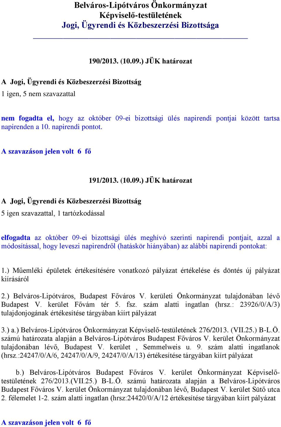 ei bizottsági ülés napirendi pontjai között tartsa napirenden a 10. napirendi pontot. 191/2013. (10.09.