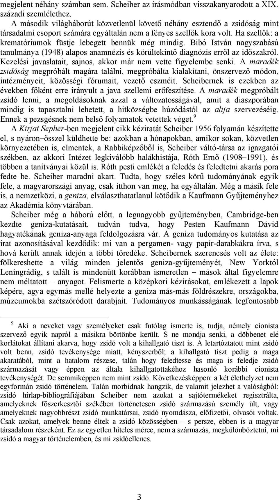 Ha szellők: a krematóriumok füstje lebegett bennük még mindig. Bibó István nagyszabású tanulmánya (1948) alapos anamnézis és körültekintő diagnózis erről az időszakról.