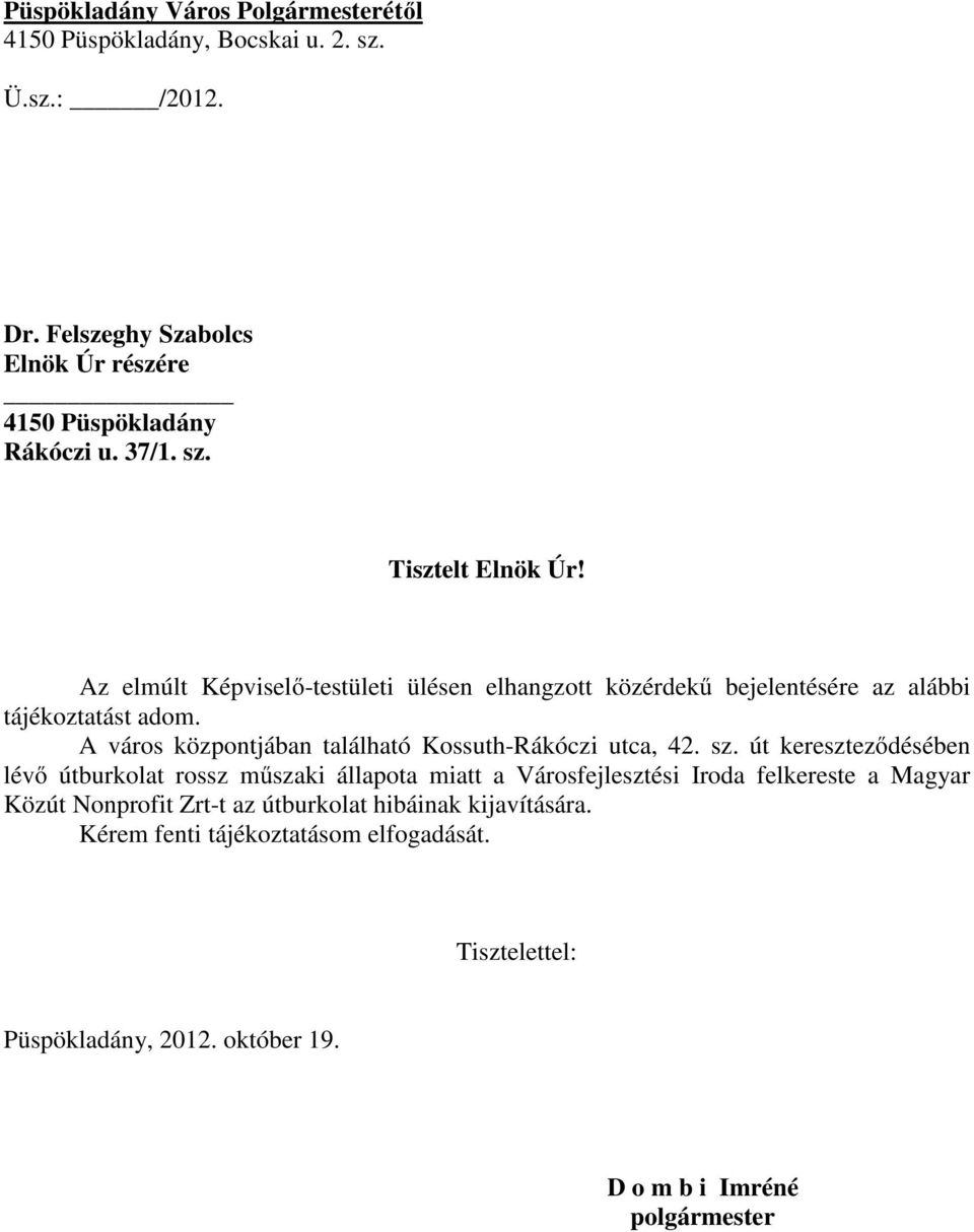 A város központjában található Kossuth-Rákóczi utca, 42. sz.