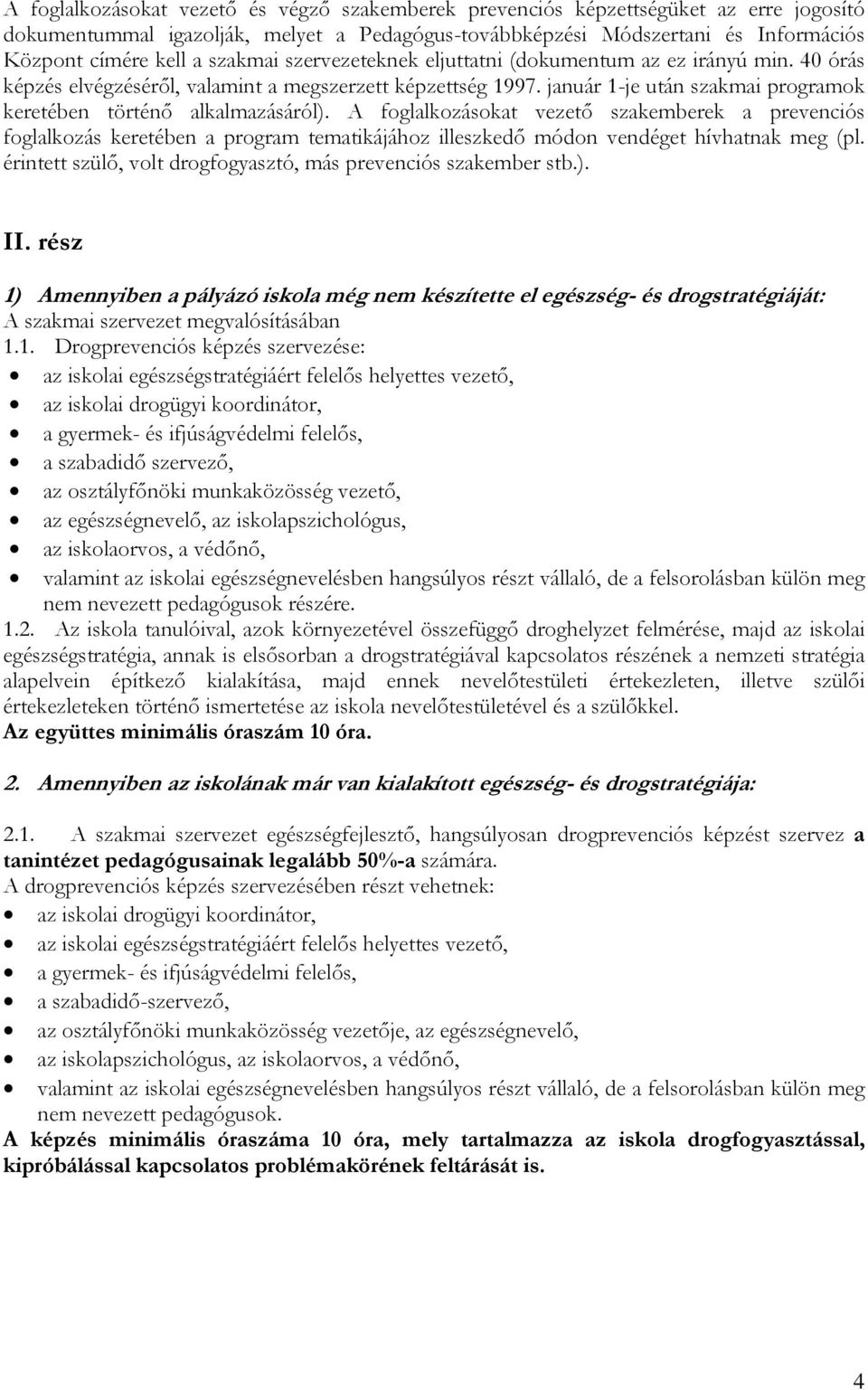 január 1-je után szakmai programok keretében történő alkalmazásáról).