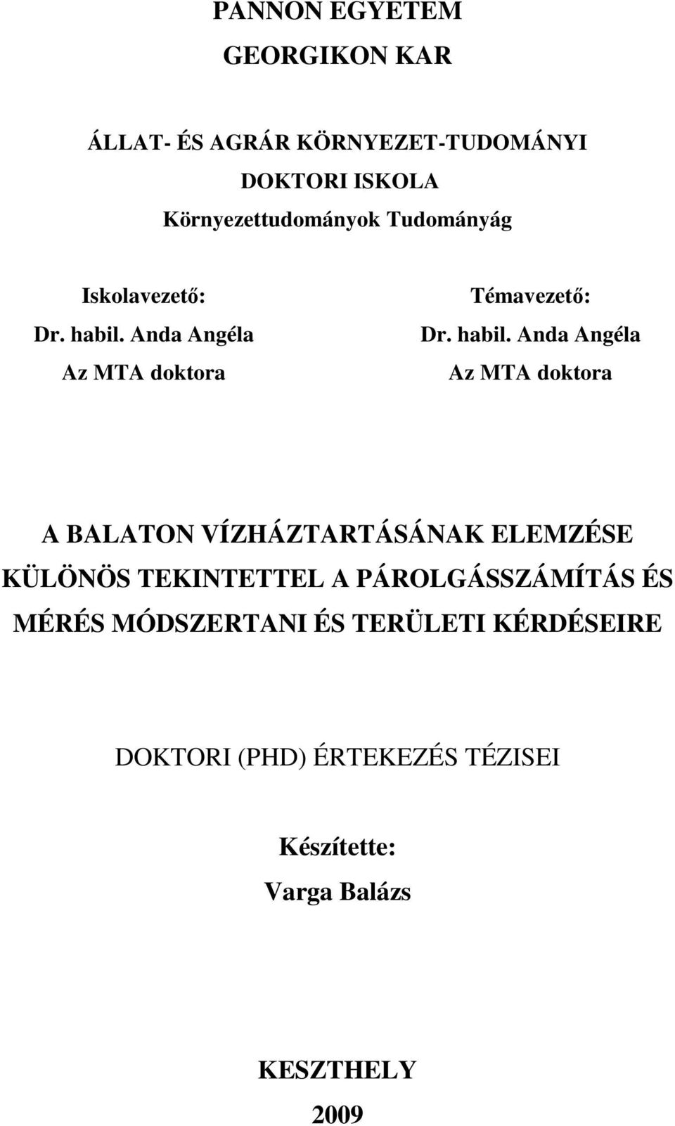 Anda Angéla Az MTA doktora Témavezetı: Dr. habil.