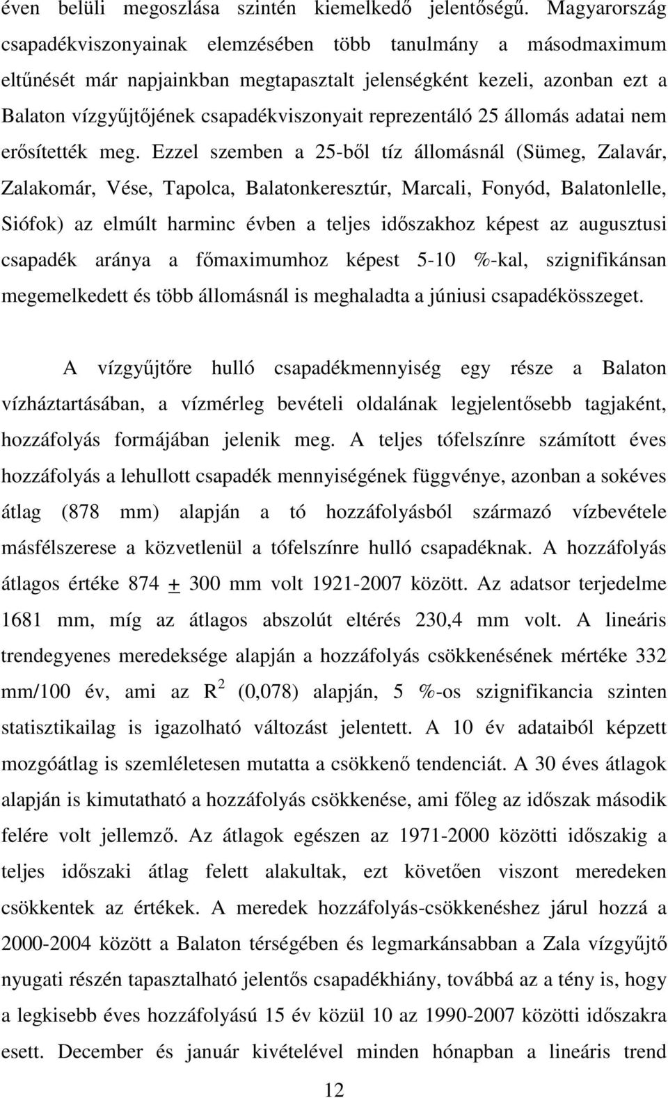 reprezentáló 25 állomás adatai nem erısítették meg.