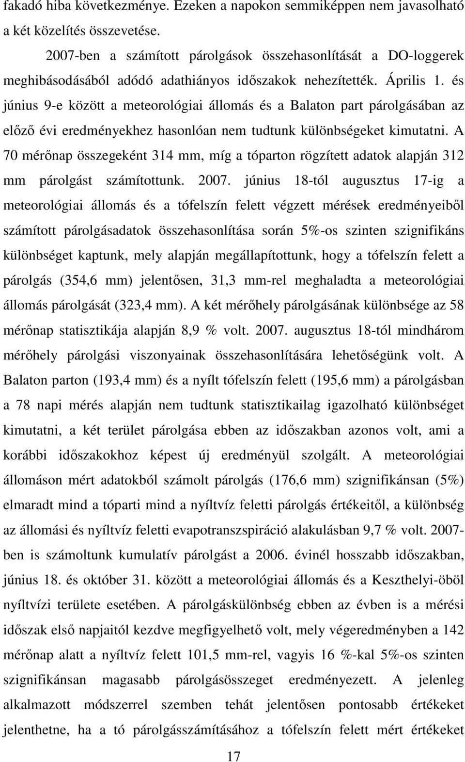 és június 9-e között a meteorológiai állomás és a Balaton part párolgásában az elızı évi eredményekhez hasonlóan nem tudtunk különbségeket kimutatni.