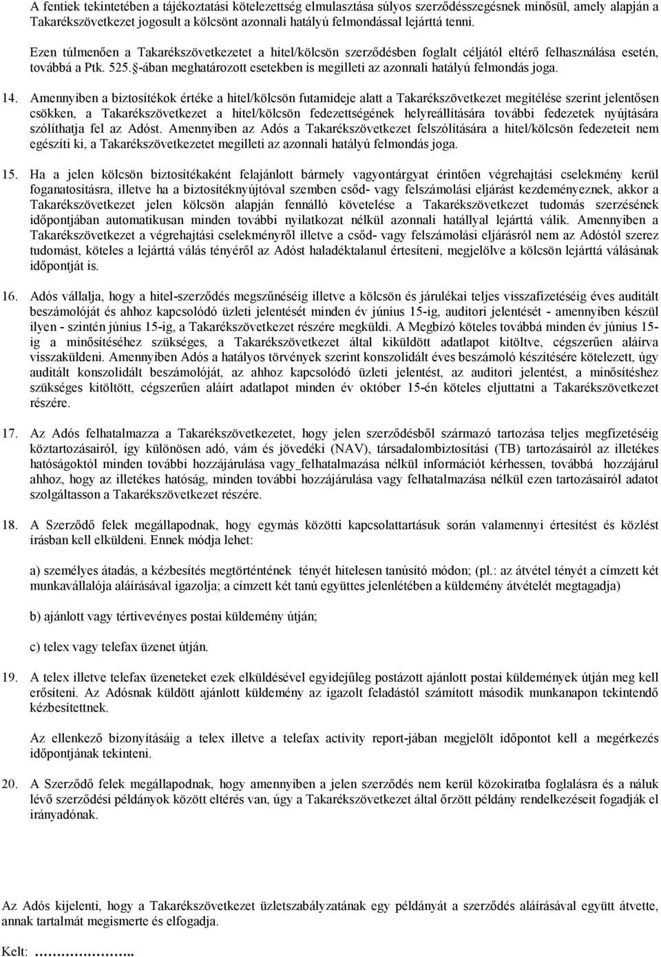 -ában meghatározott esetekben is megilleti az azonnali hatályú felmondás joga. 14.