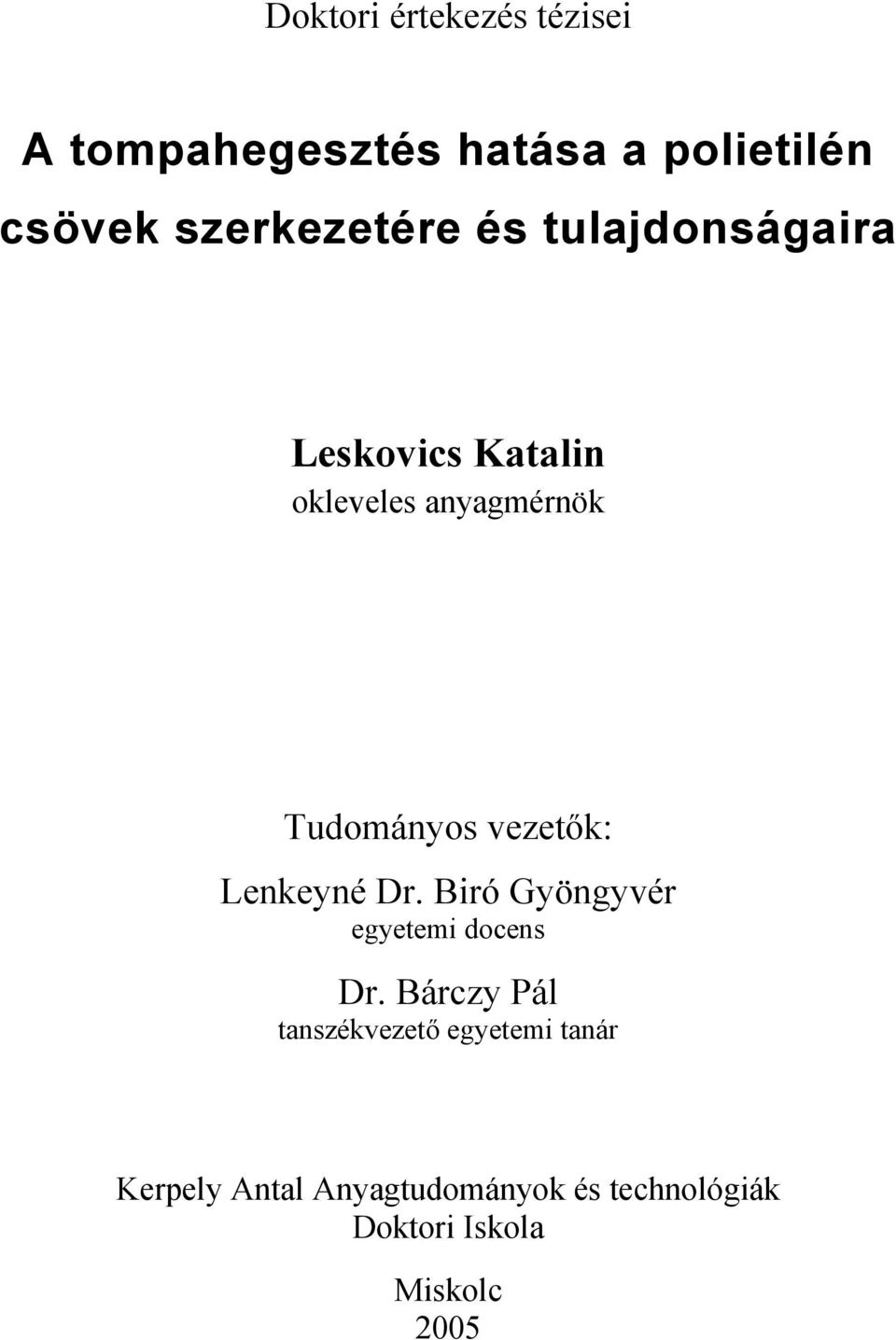 Tudományos vezetők: Lenkeyné Dr. Biró Gyöngyvér egyetemi docens Dr.