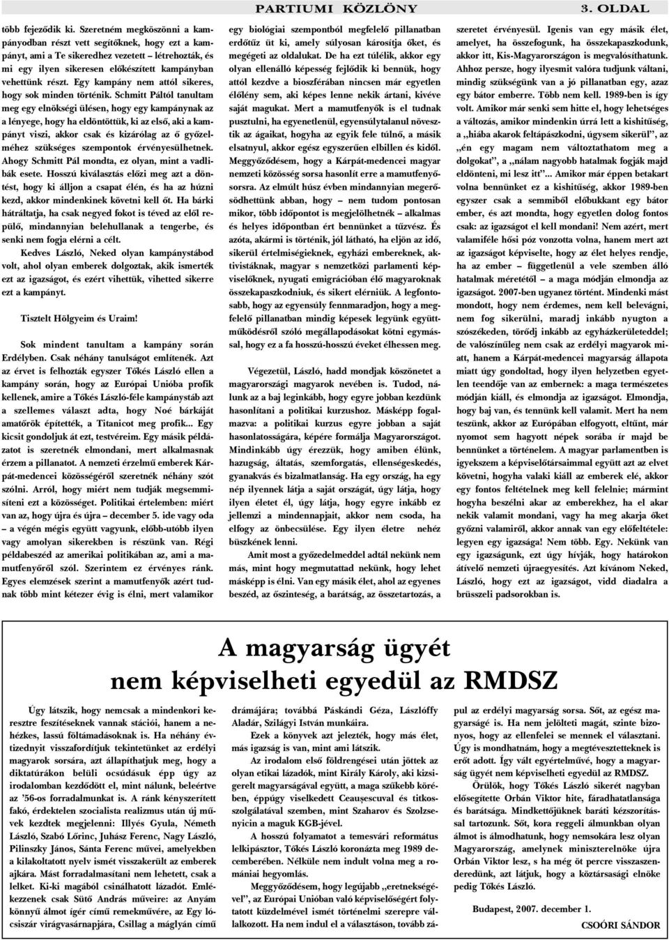 Egy kampány nem attól sikeres, hogy sok minden történik.