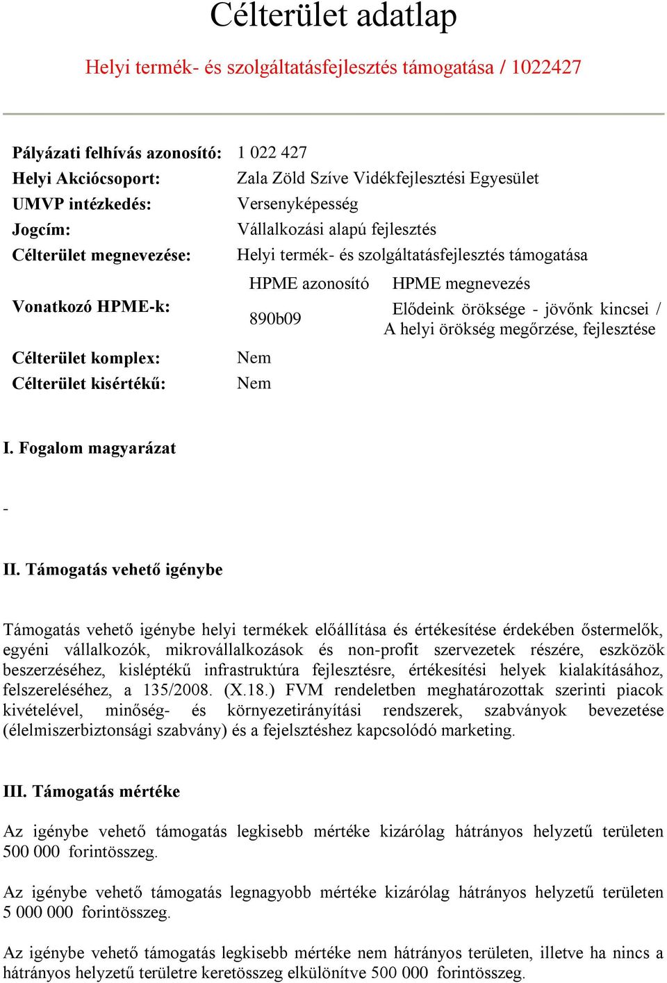 azonosító 890b09 Nem Nem HPME megnevezés Elődeink öröksége - jövőnk kincsei / A helyi örökség megőrzése, fejlesztése I. Fogalom magyarázat - II.