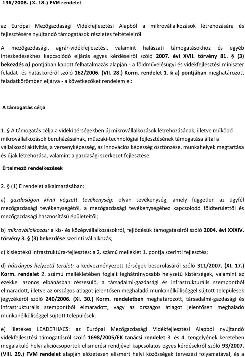 agrár-vidékfejlesztési, valamint halászati támogatásokhoz és egyéb intézkedésekhez kapcsolódó eljárás egyes kérdéseiről szóló 2007. évi XVII. törvény 81.
