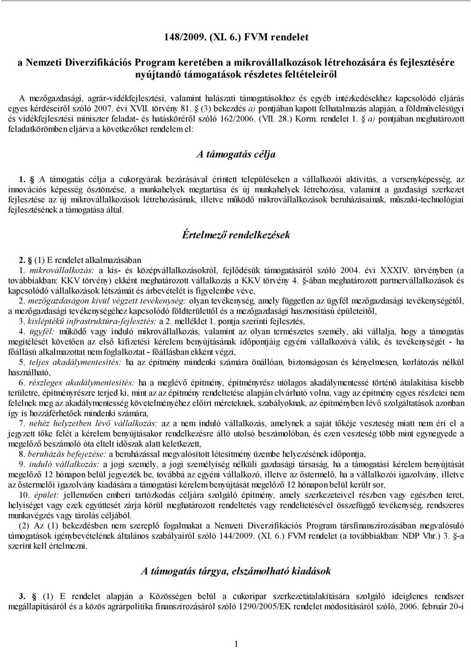 valamint halászati támogatásokhoz és egyéb intézkedésekhez kapcsolódó eljárás egyes kérdéseiről szóló 2007. évi XVII. törvény 81.