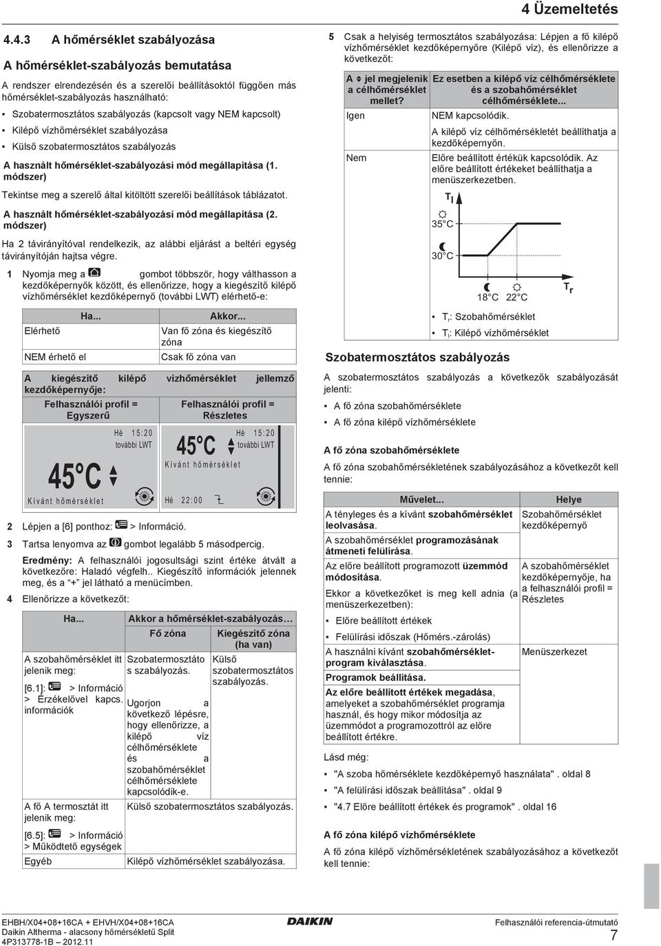 módszer) Tekintse meg a szerelő által kitöltött szerelői beállítások táblázatot. A használt hőmérséklet-szabályozási mód megállapítása (2.