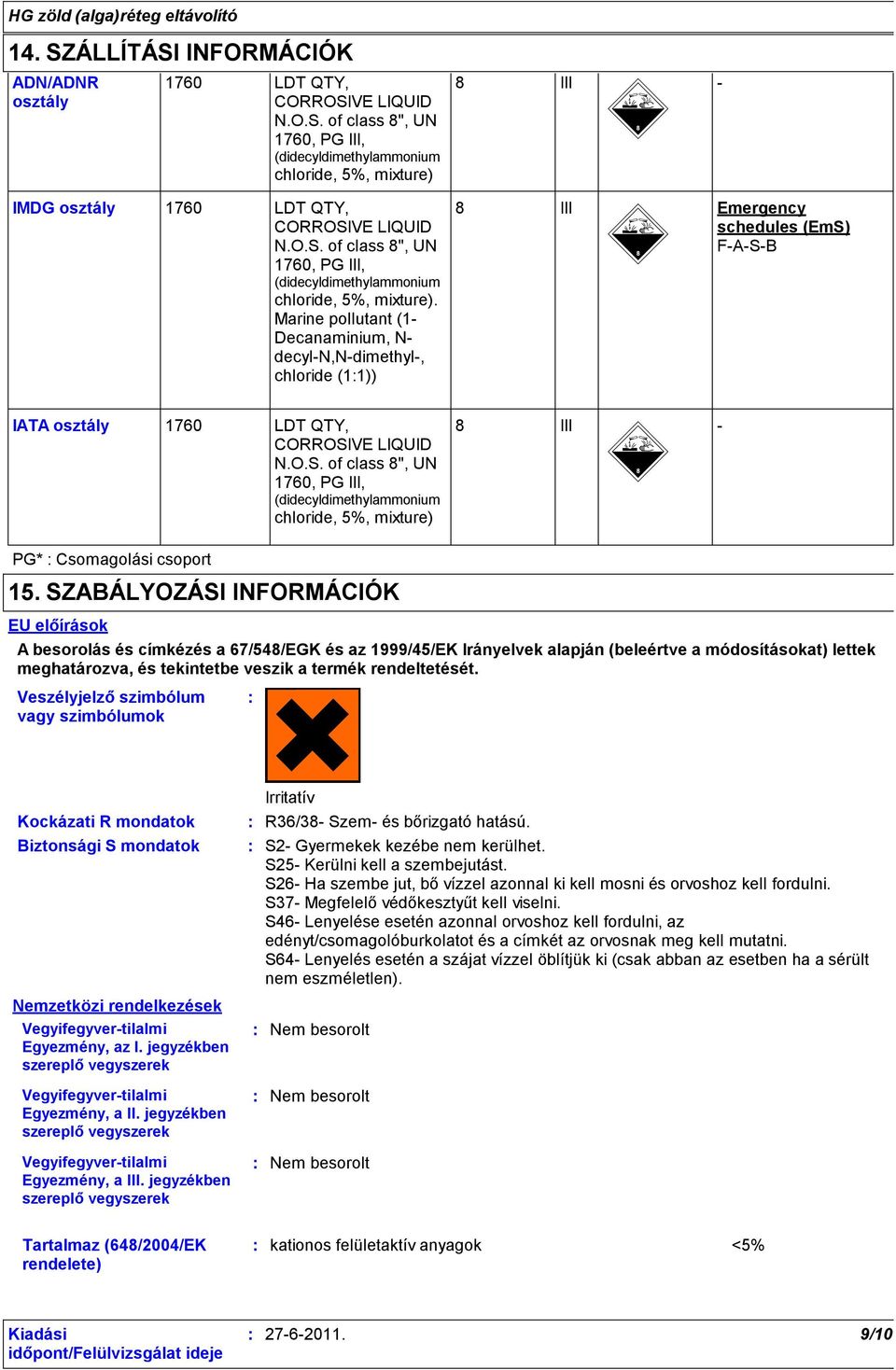 Marine pollutant (1- Decanaminium, N- decyl-n,n-dimethyl-, chloride (11)) 8 III Emergency schedules (EmS)