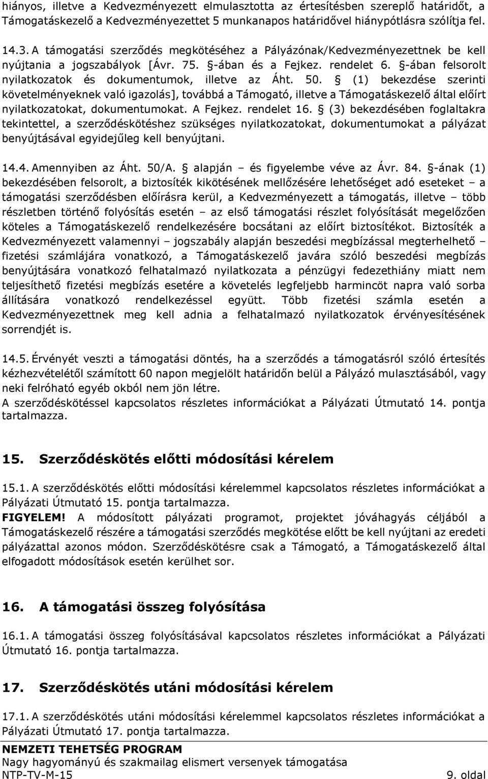 -ában felsorolt nyilatkozatok és dokumentumok, illetve az Áht. 50.