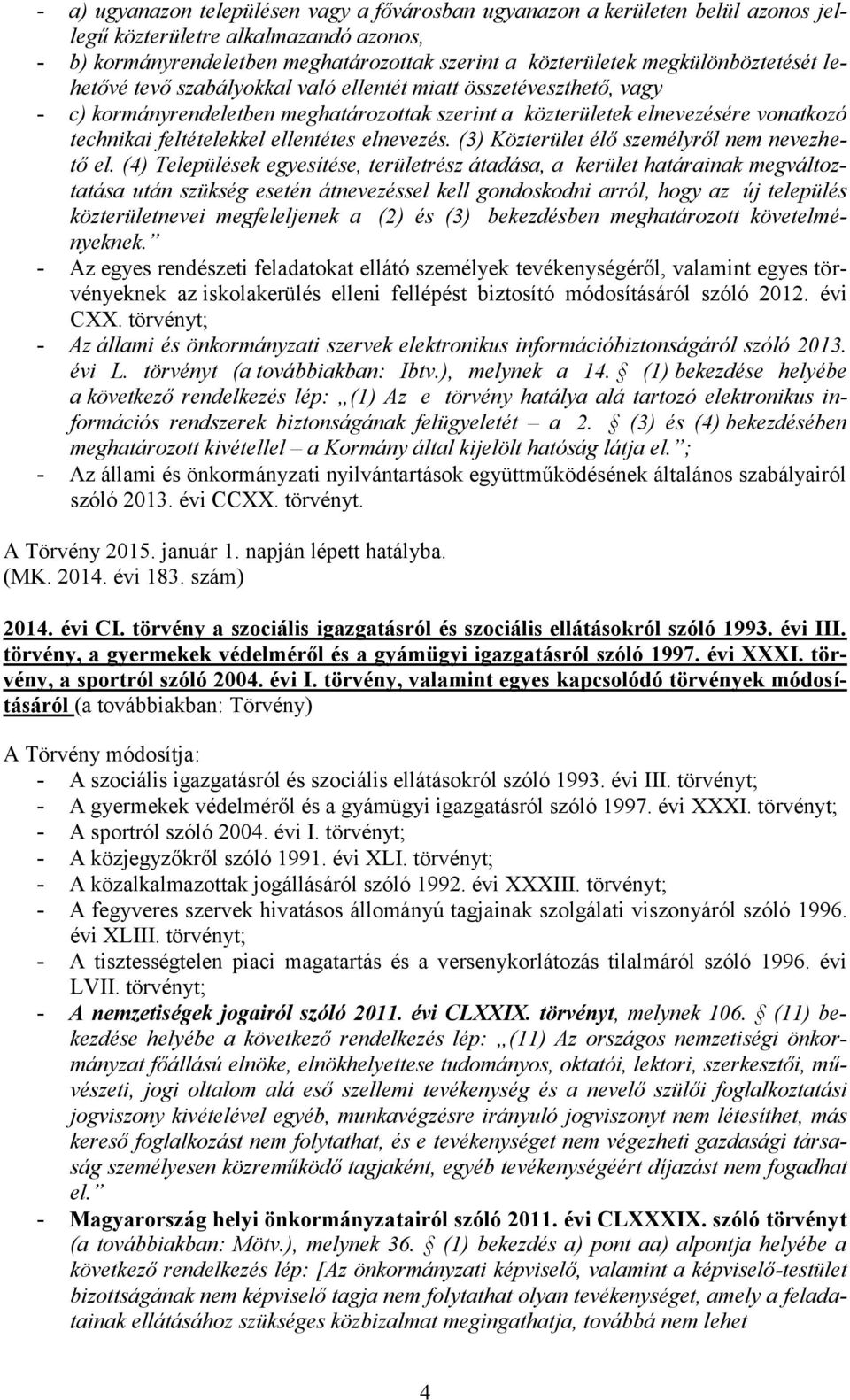 ellentétes elnevezés. (3) Közterület élő személyről nem nevezhető el.