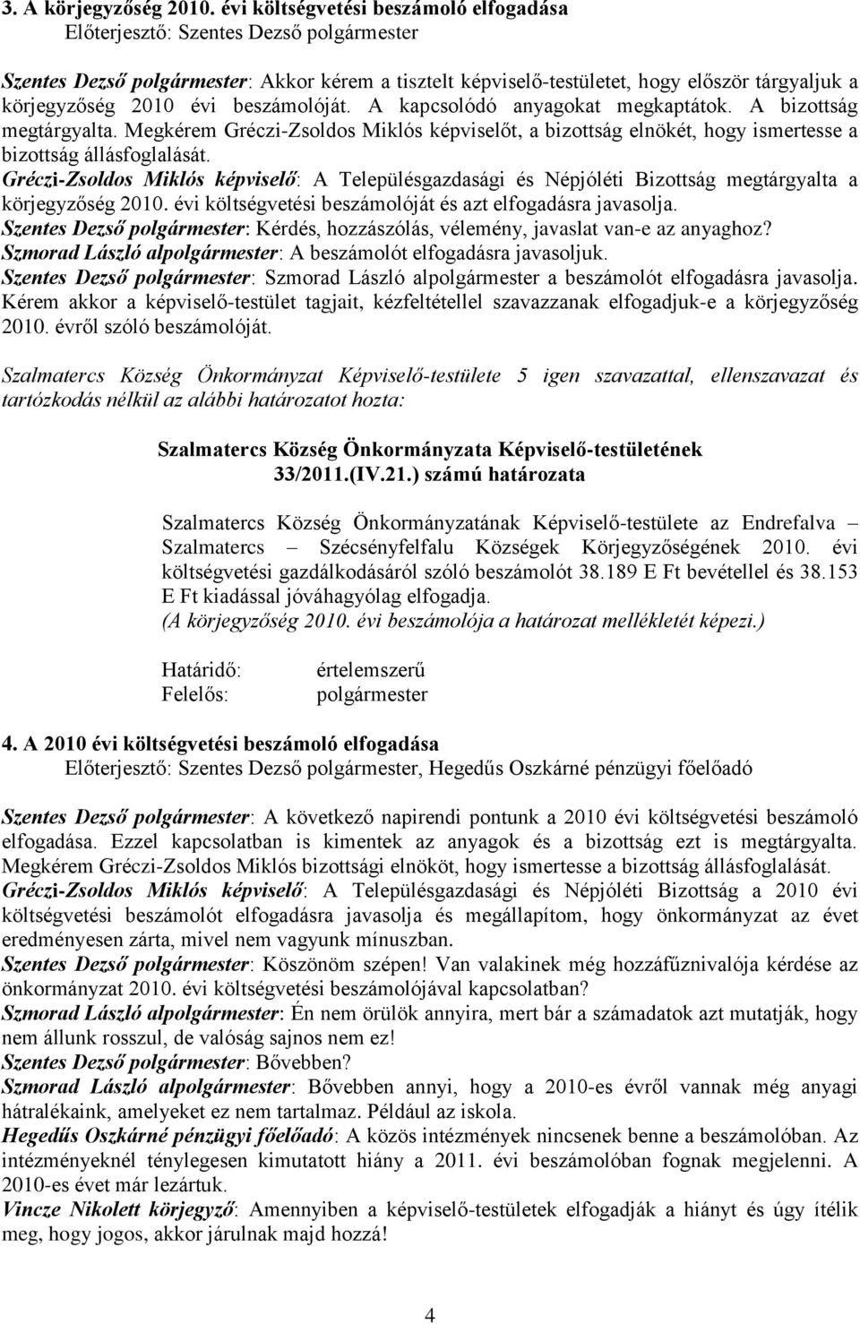 6/2011. Szalmatercs Község Önkormányzata Képviselőtestületének április  21-én megtartott ülésének jegyzőkönyve - PDF Free Download