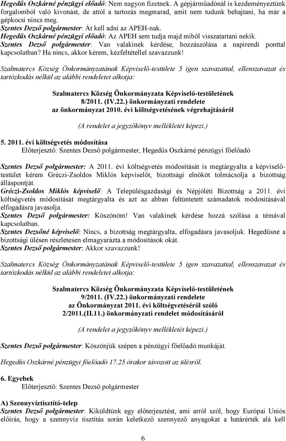 6/2011. Szalmatercs Község Önkormányzata Képviselőtestületének április  21-én megtartott ülésének jegyzőkönyve - PDF Free Download