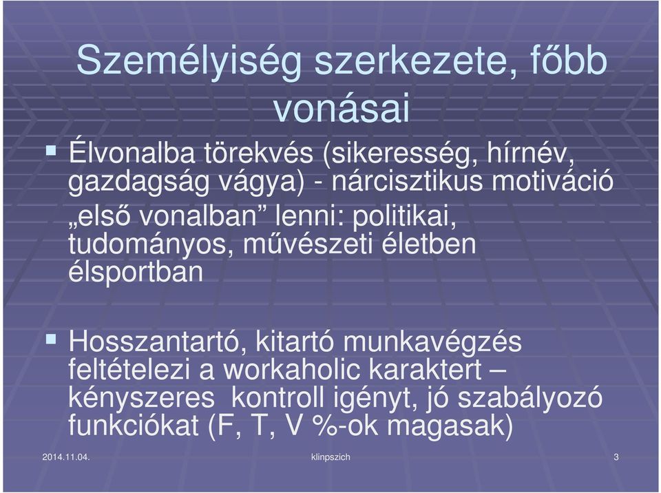 életben élsportban Hosszantartó, kitartó munkavégzés feltételezi a workaholic karaktert