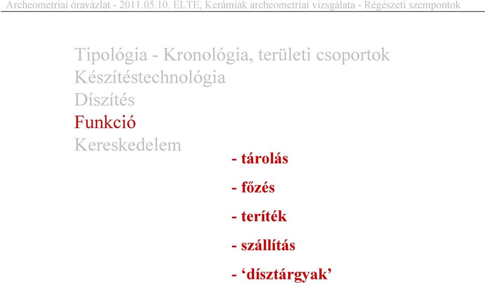 szempontok Tipológia - Kronológia, területi csoportok