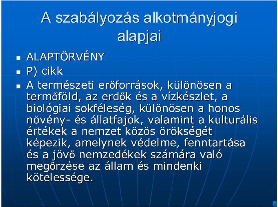 növény- és állatfajok, valamint a kulturális lis értékek a nemzet közösk örökségét képezik, amelynek