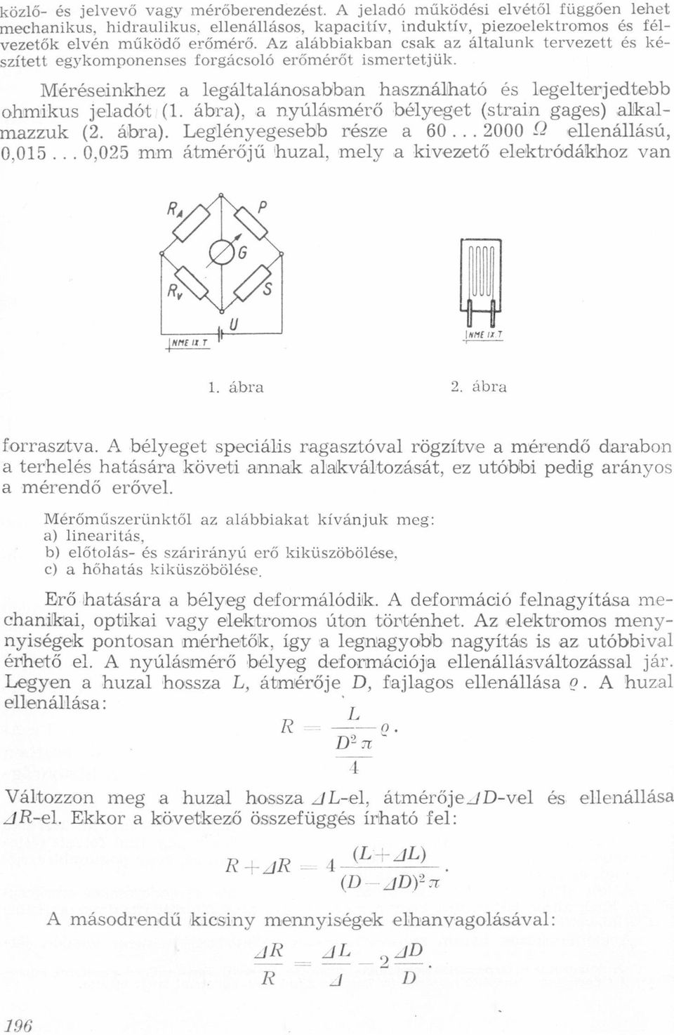 (string gges) (lklmzzuk (2 ábr) Leglényegesebb része 602000 Í? ellenállású, 0,015 mm átmérőjű huzl, mely kivezető elektródákhoz vn INNI 117 un; u r v?