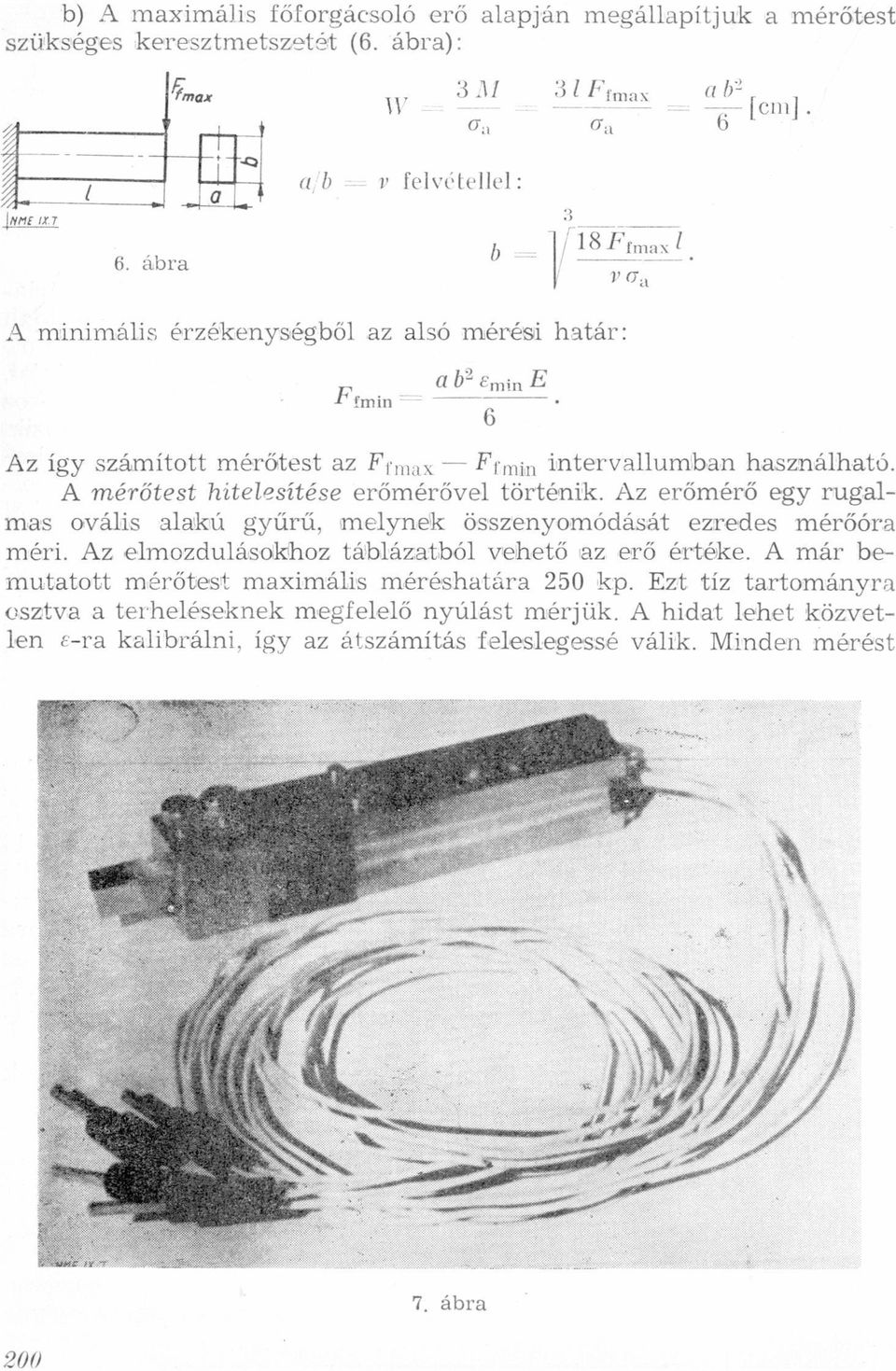 erőmérővel történik Az erőmérő egy ruglms ovális lkú gyűrű, melynek összenyomódását ezre-des mérőór méri Az elmozdulásokhoz tábláztból vehető z erő értéke A már bemuttott