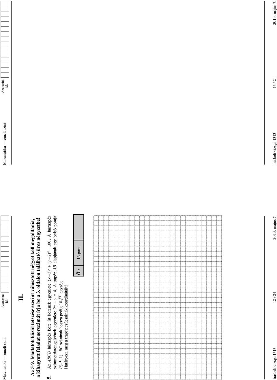 A húrtrapéz szimmetriatengelyének egyenlete 2x y = 4.