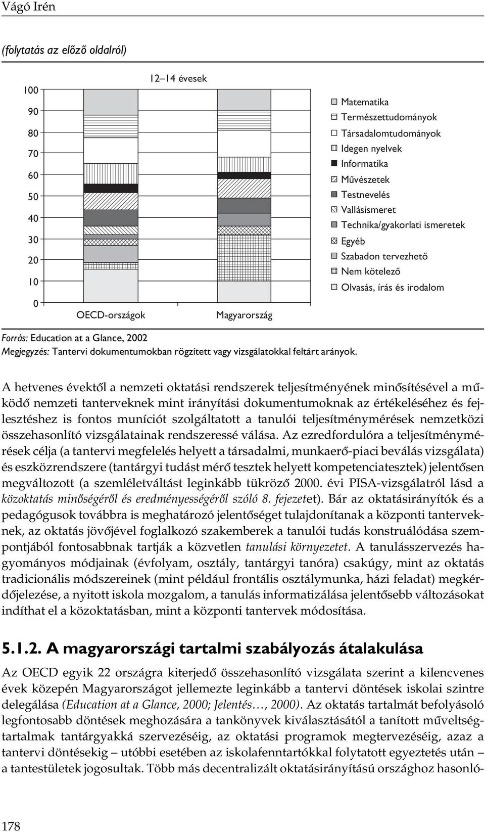 rögzített vagy vizsgálatokkal feltárt arányok.