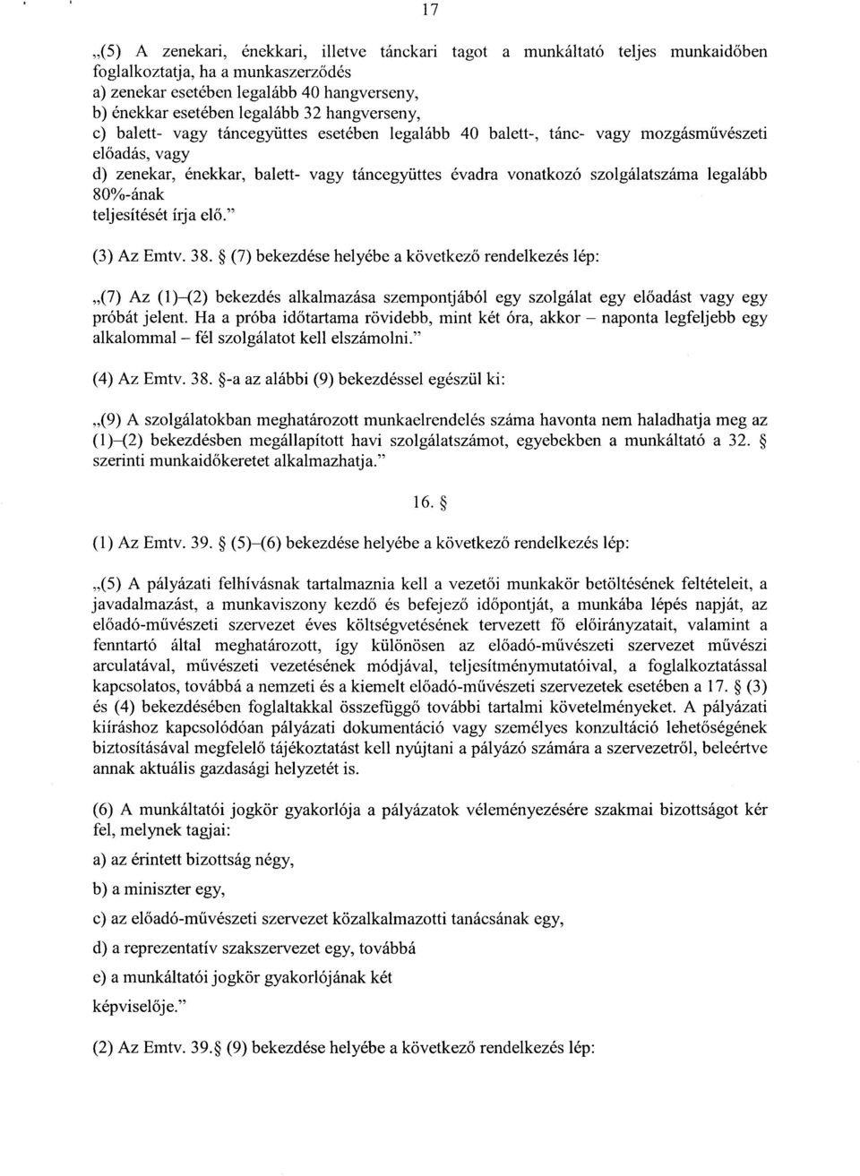 legalább 80%-ának teljesítését írja elő. (3) Az Emtv. 38.