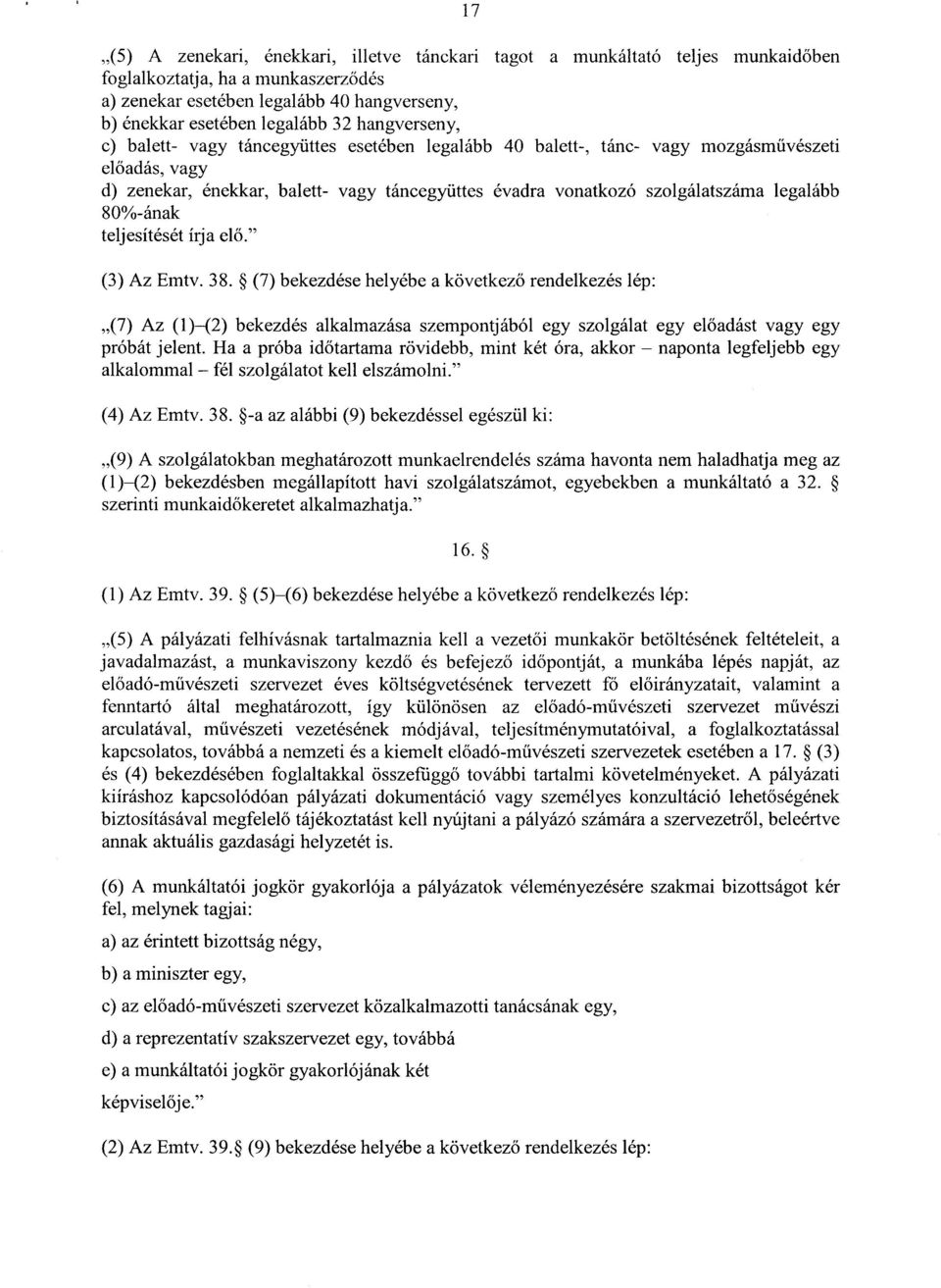 legalább 80%-ának teljesítését írja elő. (3) Az Emtv. 38.