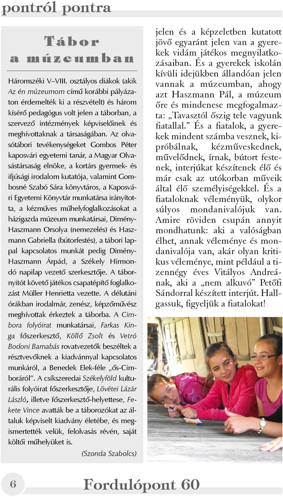társaságában.