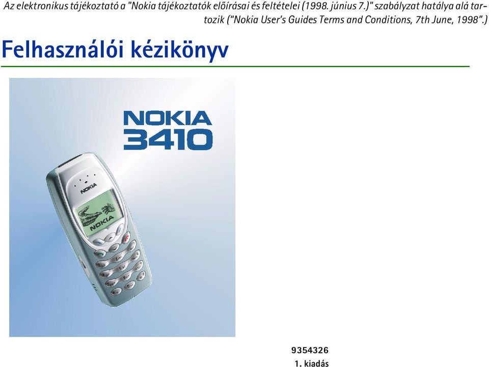 )" szabályzat hatálya alá tartozik ( Nokia User s Guides