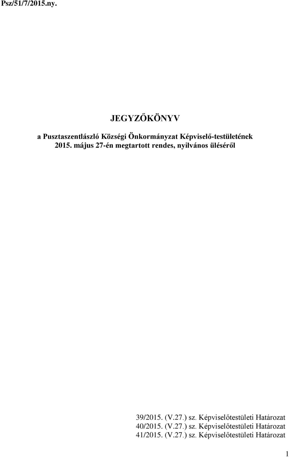 2015. május 27-én megtartott rendes, nyilvános üléséről 39/2015. (V.27.) sz.